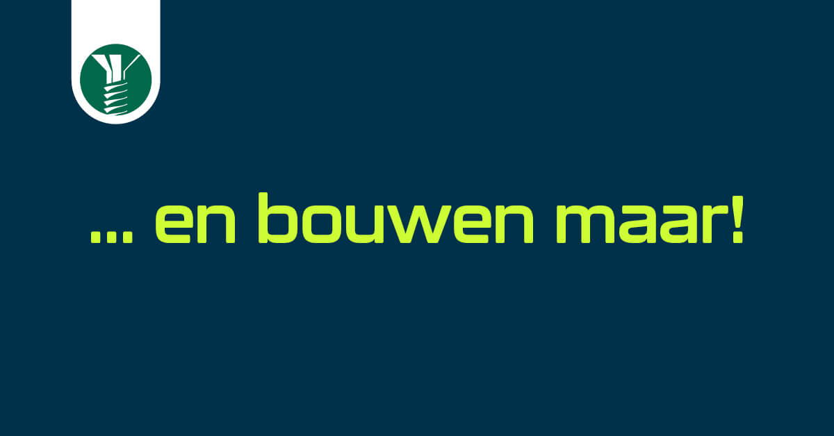 ... en bouwen maar!
