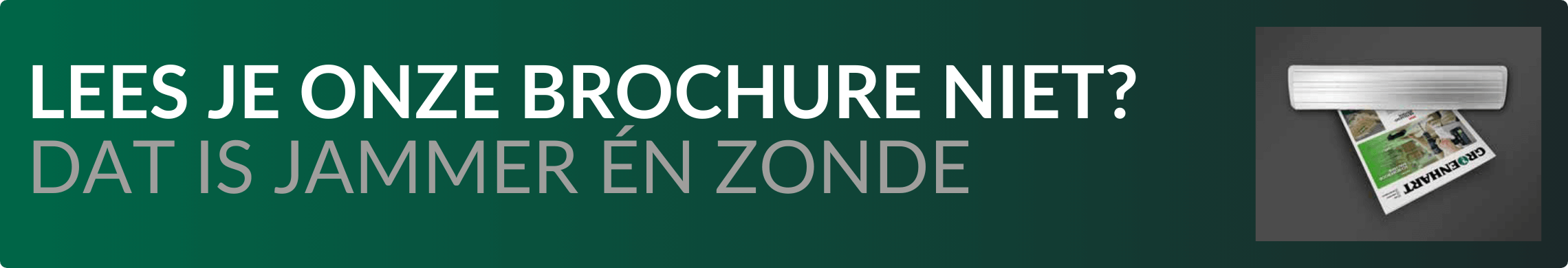 Lees je onze brochure niet?